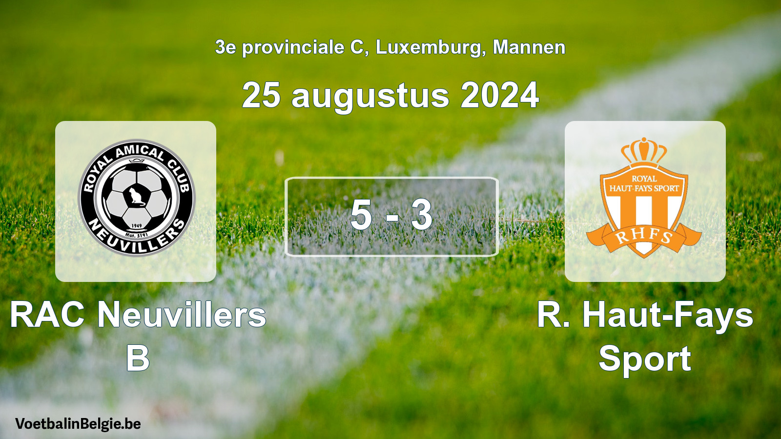 Played match men football: RAC Neuvillers B - R. Haut-Fays Sport 5 - 3 (25 August 2024)