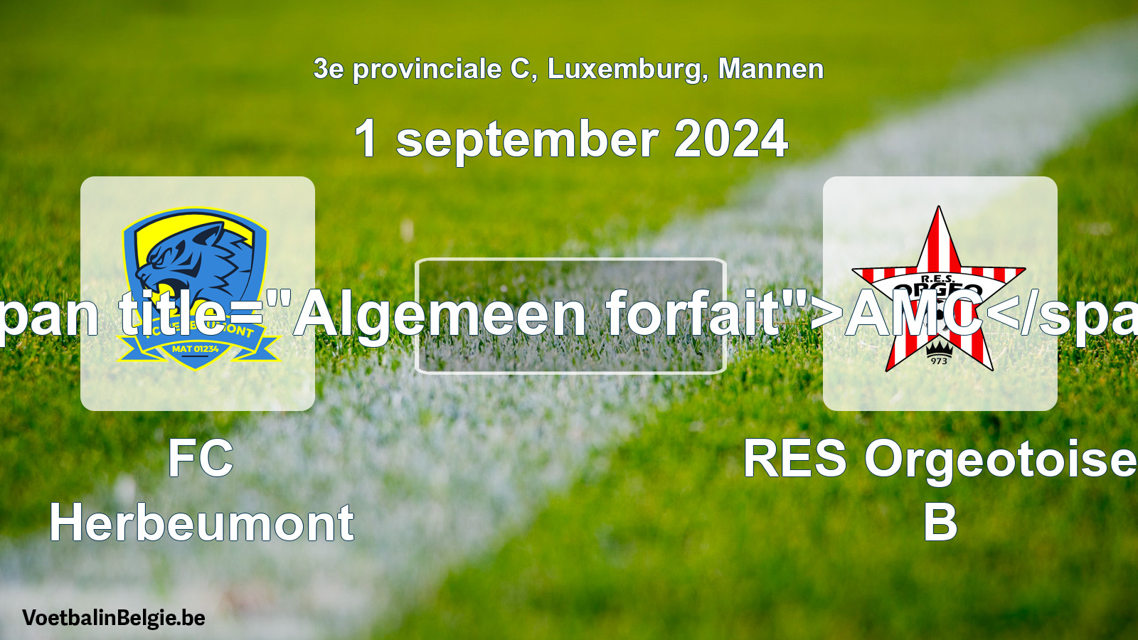 General forfeit: FC Herbeumont - RES Orgeotoise B (1 September 2024)