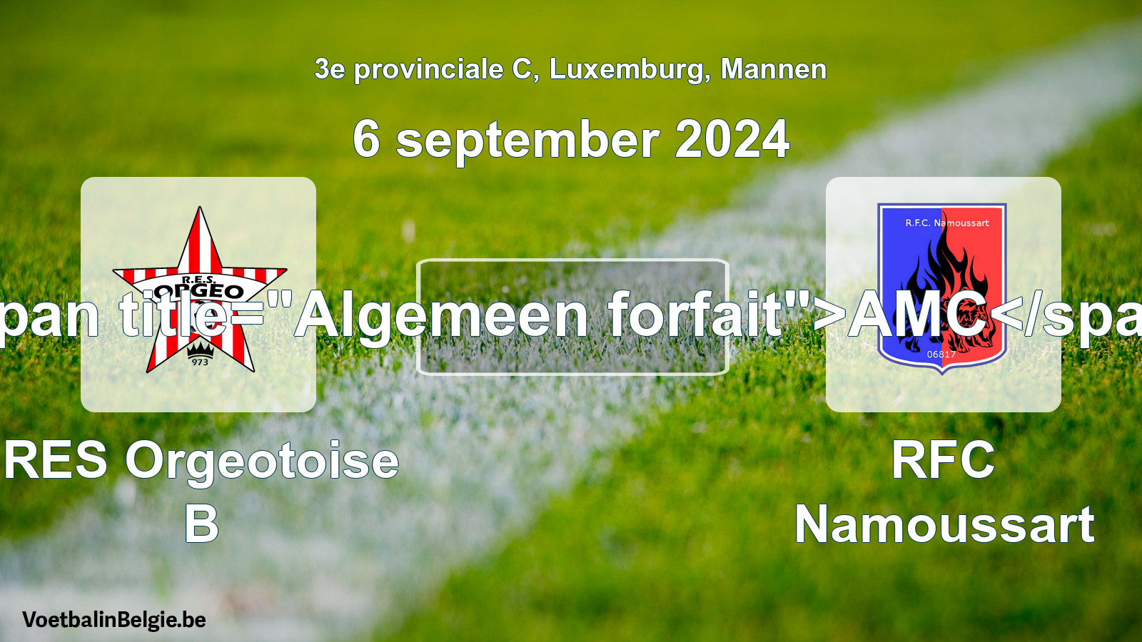 Algemeen forfait: RES Orgeotoise B - RFC Namoussart (6 september 2024)