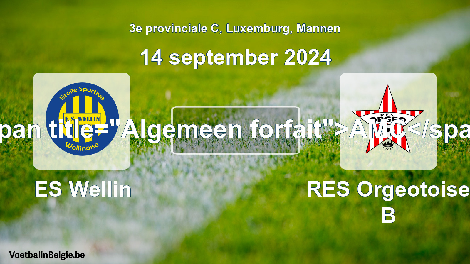 Algemeen forfait: ES Wellin - RES Orgeotoise B (14 september 2024)