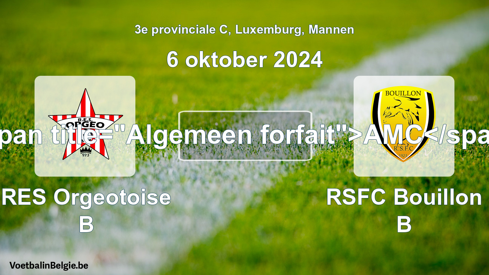 Forfait général: RES Orgeotoise B - RSFC Bouillon B (6 octobre 2024)