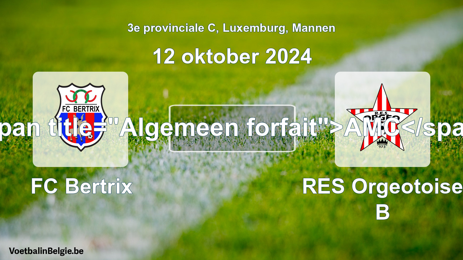 Algemeen forfait: FC Bertrix - RES Orgeotoise B (12 oktober 2024)