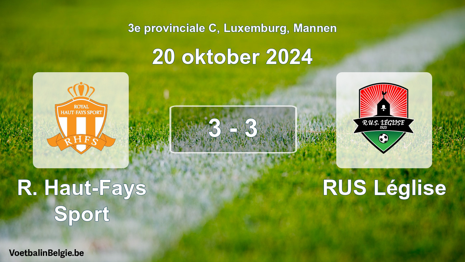Gespieltes Spiel männer-Fußball: R. Haut-Fays Sport - RUS Léglise 3 - 3 (20 Oktober 2024)