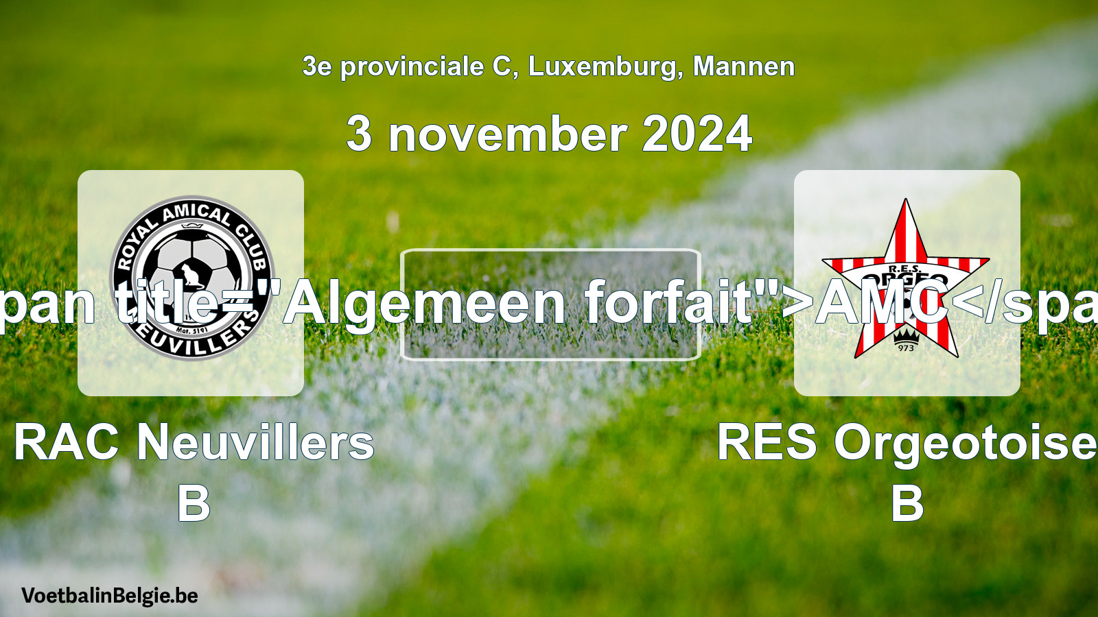 Algemeen forfait: RAC Neuvillers B - RES Orgeotoise B (3 november 2024)