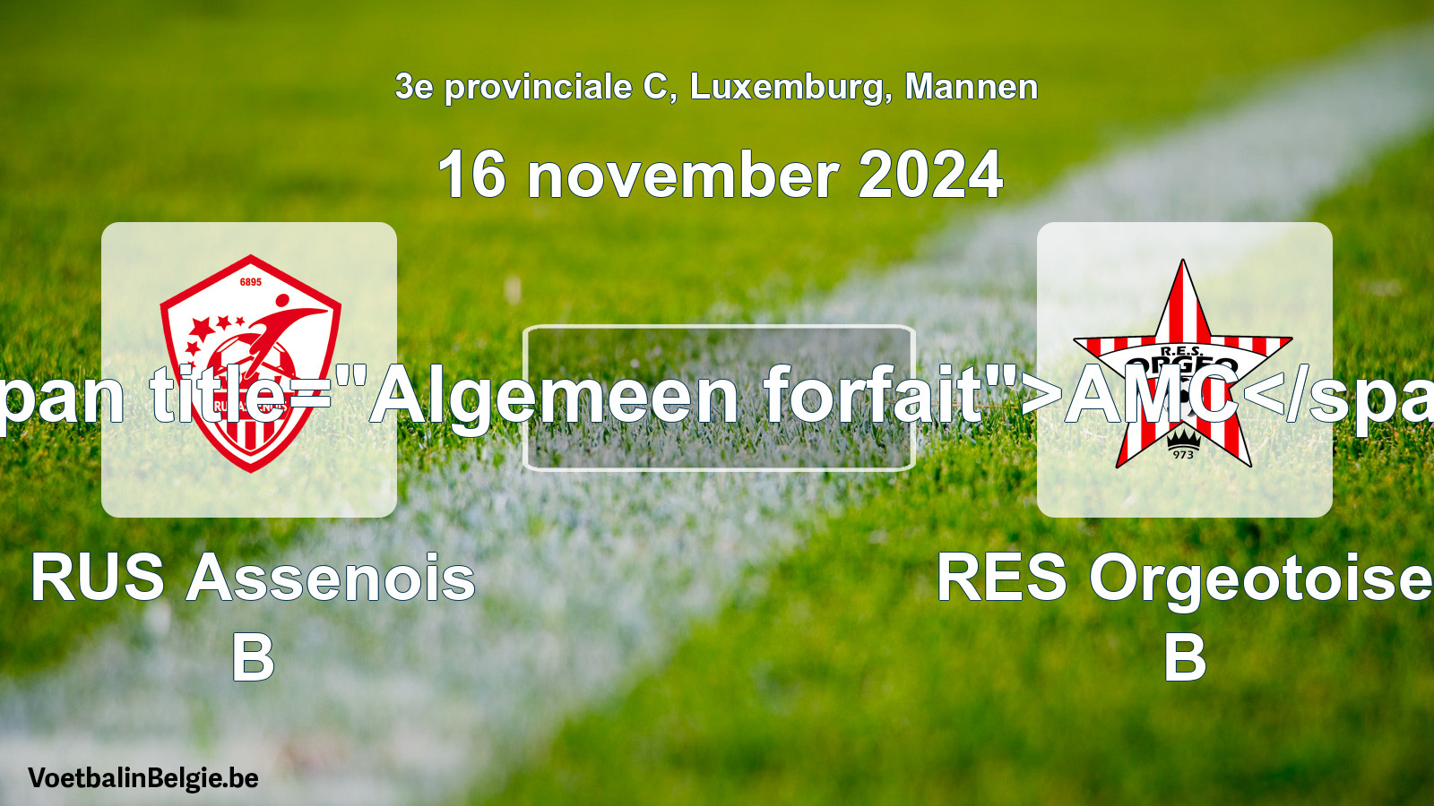 Algemeen forfait: RUS Assenois B - RES Orgeotoise B (16 november 2024)
