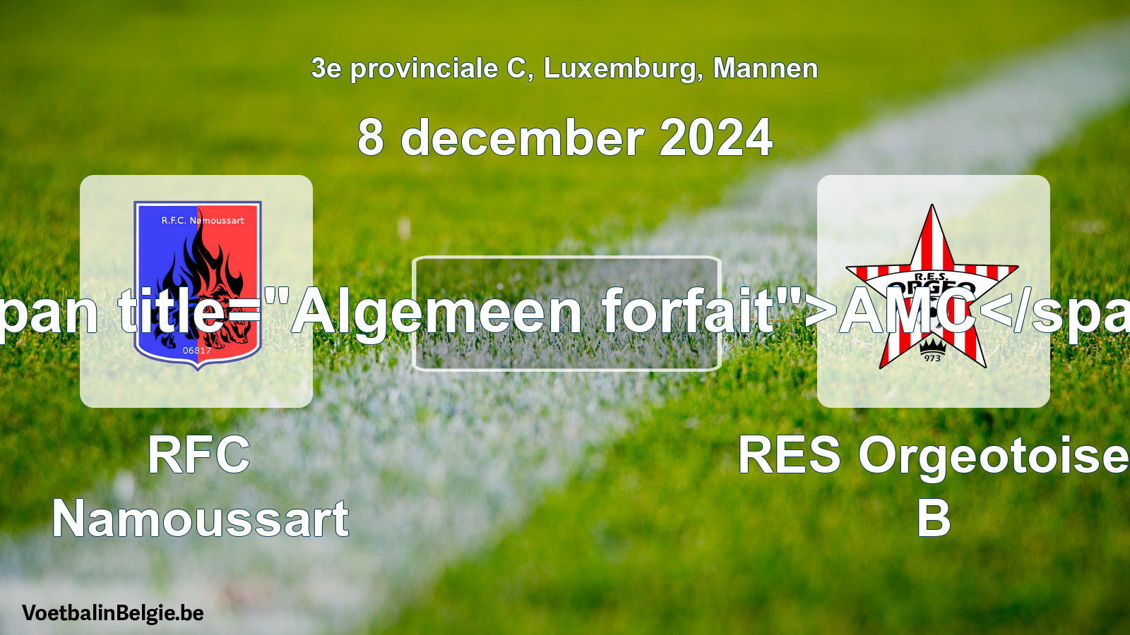 Algemeen forfait: RFC Namoussart - RES Orgeotoise B (8 december 2024)
