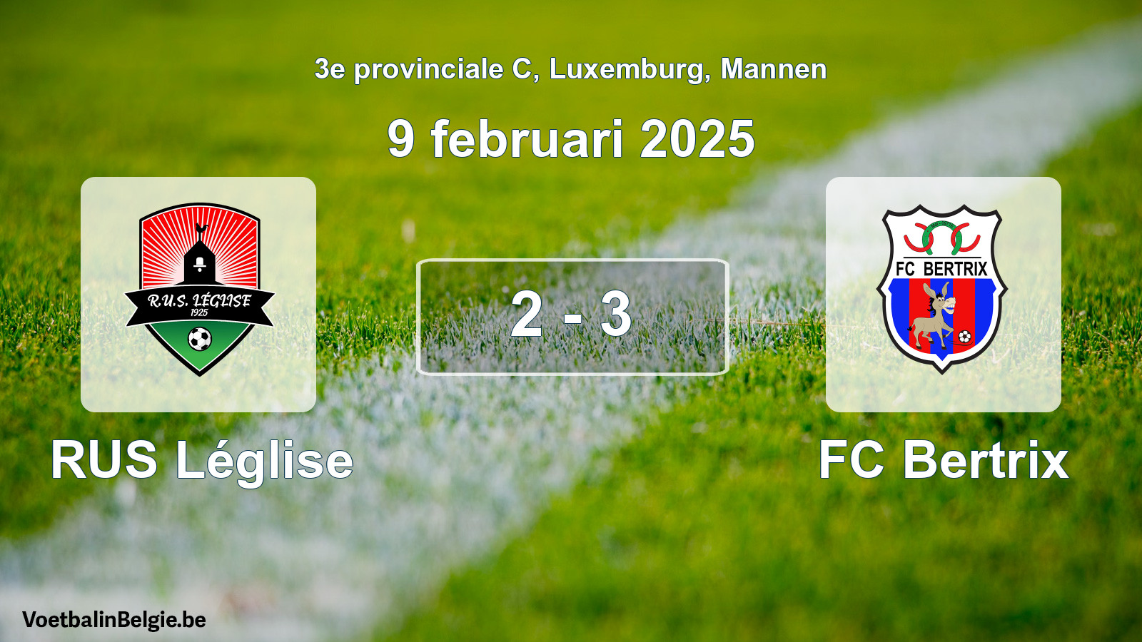 Played match men football: RUS Léglise - FC Bertrix 2 - 3 (9 February 2025)