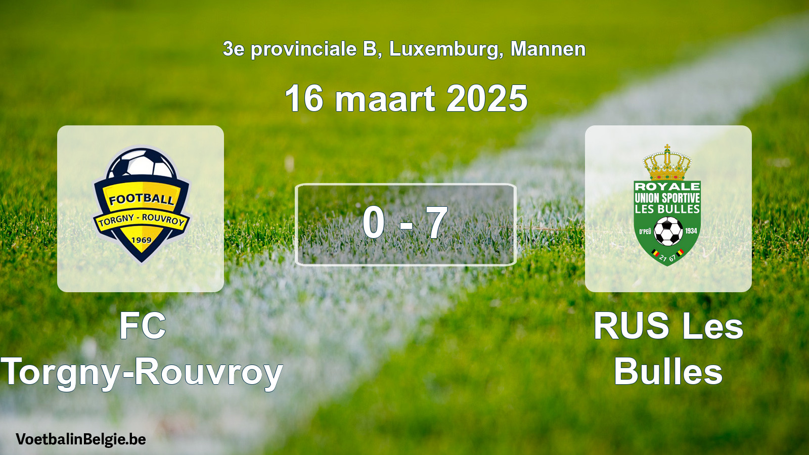 Gespeelde wedstrijd mannenvoetbal: FC Torgny-Rouvroy - RUS Les Bulles 0 - 7 (16 maart 2025)