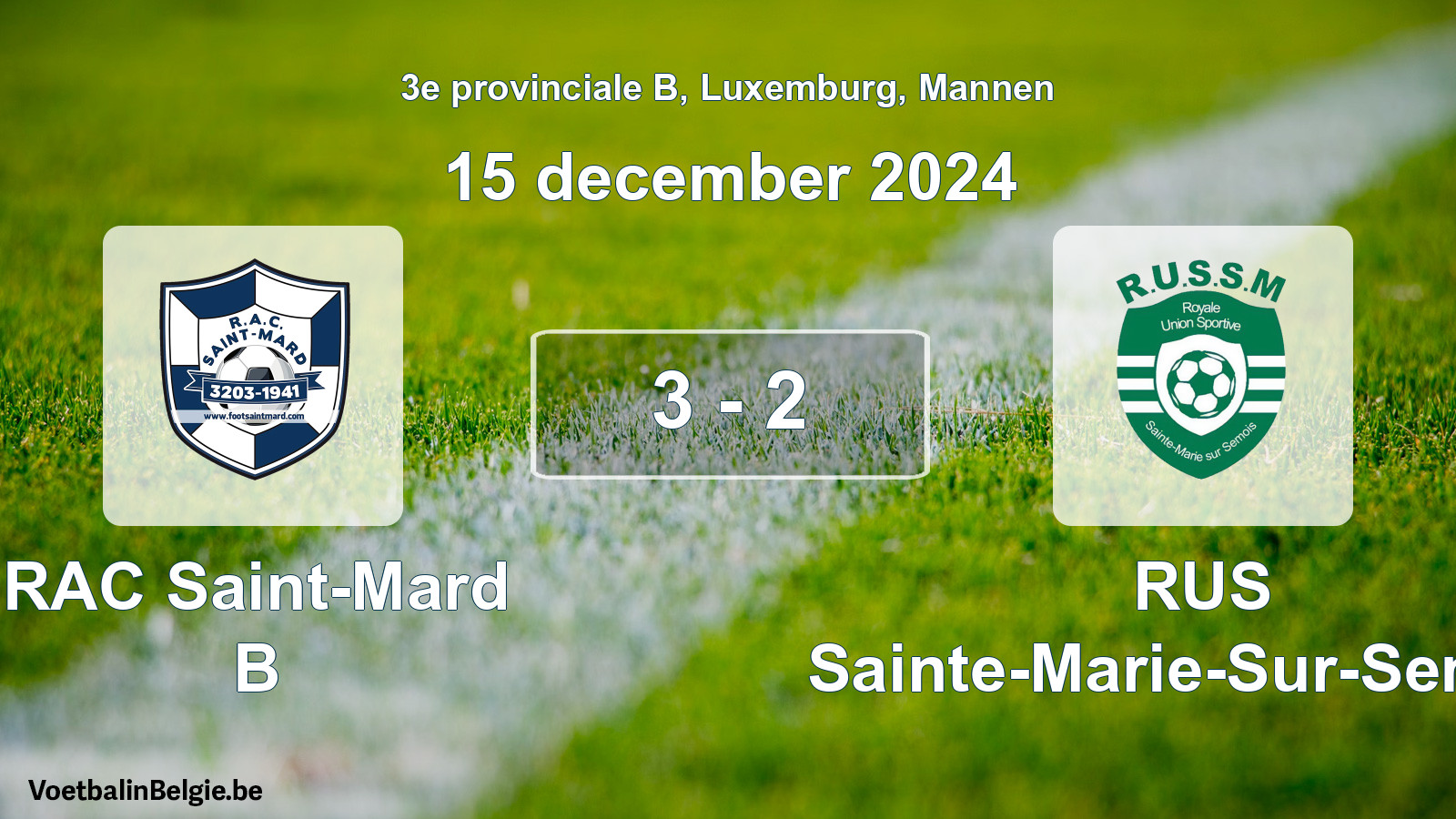 Gespieltes Spiel männer-Fußball: RAC Saint-Mard B - RUS Sainte-Marie-Sur-Semois 3 - 2 (15 Dezember 2024)
