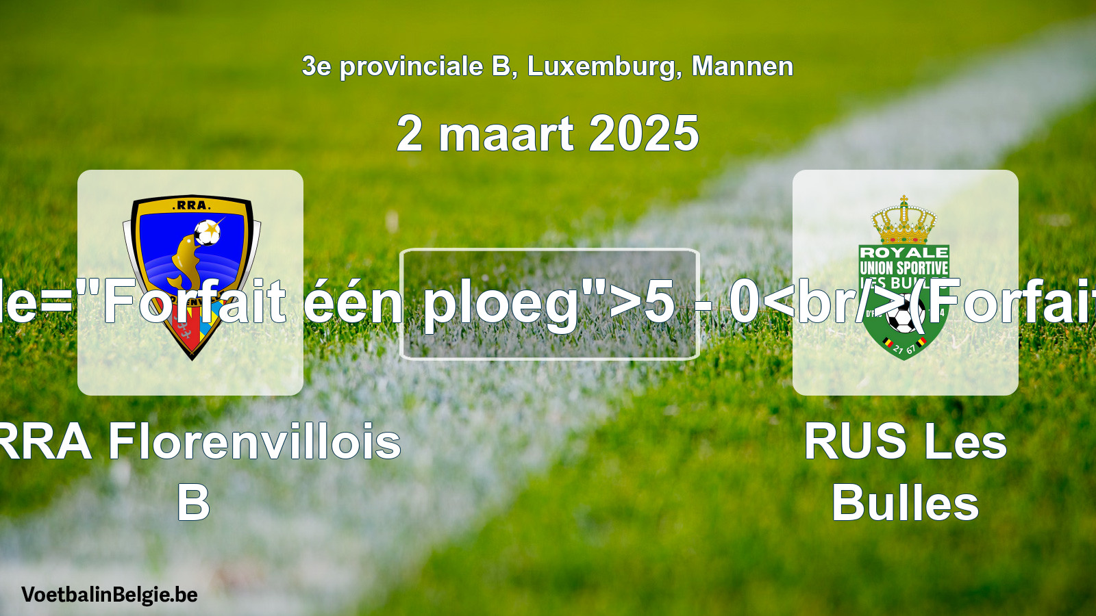 Forfait gegeven: RRA Florenvillois B - RUS Les Bulles 5 - 0 (2 maart 2025)