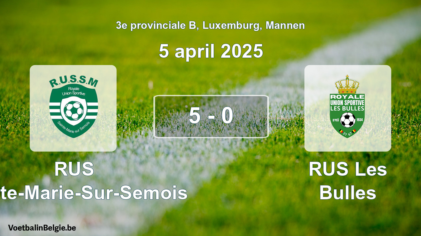 Gespeelde wedstrijd mannenvoetbal: RUS Sainte-Marie-Sur-Semois - RUS Les Bulles 5 - 0 (5 april 2025)