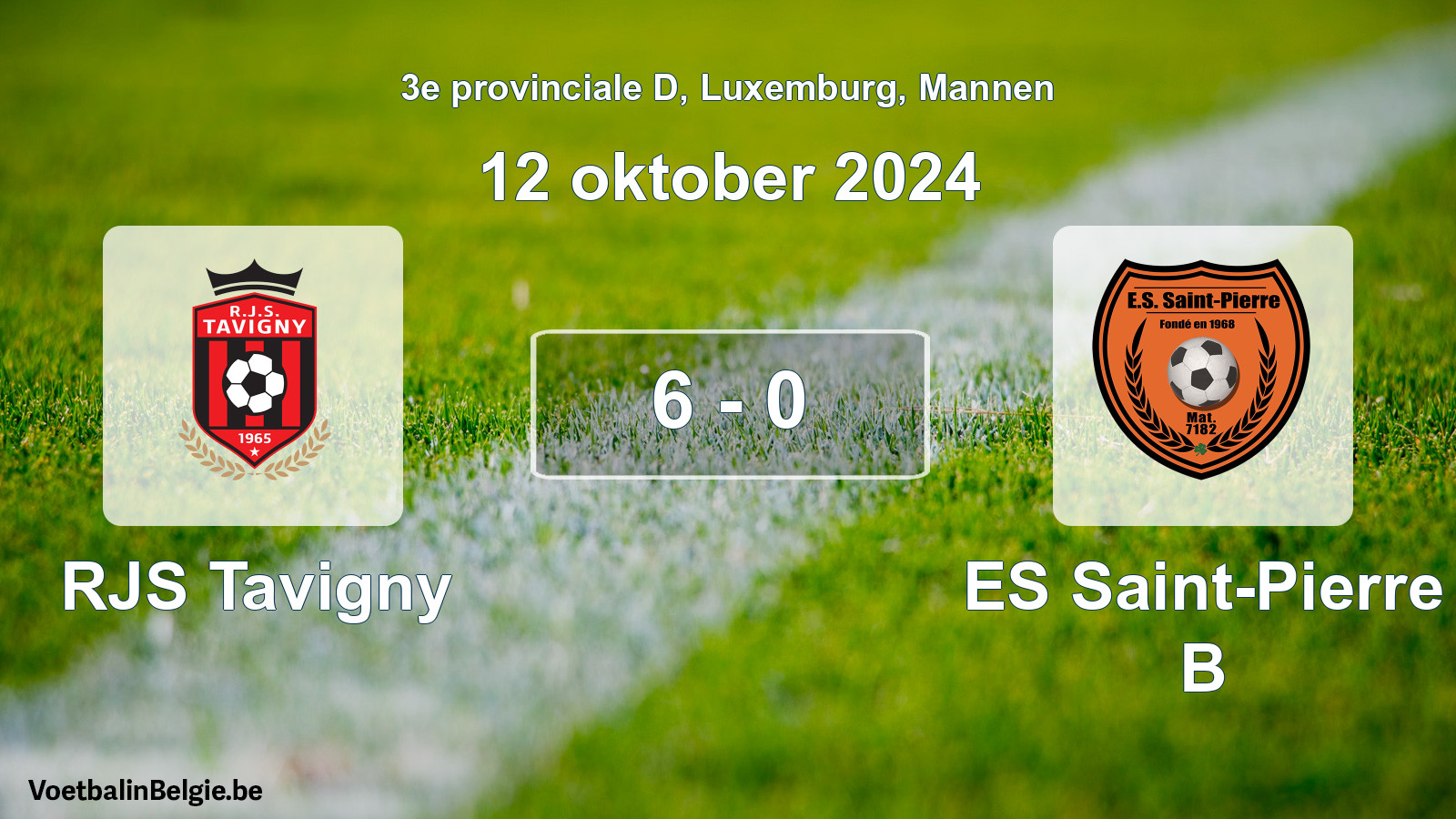 Gespeelde wedstrijd mannenvoetbal: RJS Tavigny - ES Saint-Pierre B 6 - 0 (12 oktober 2024)
