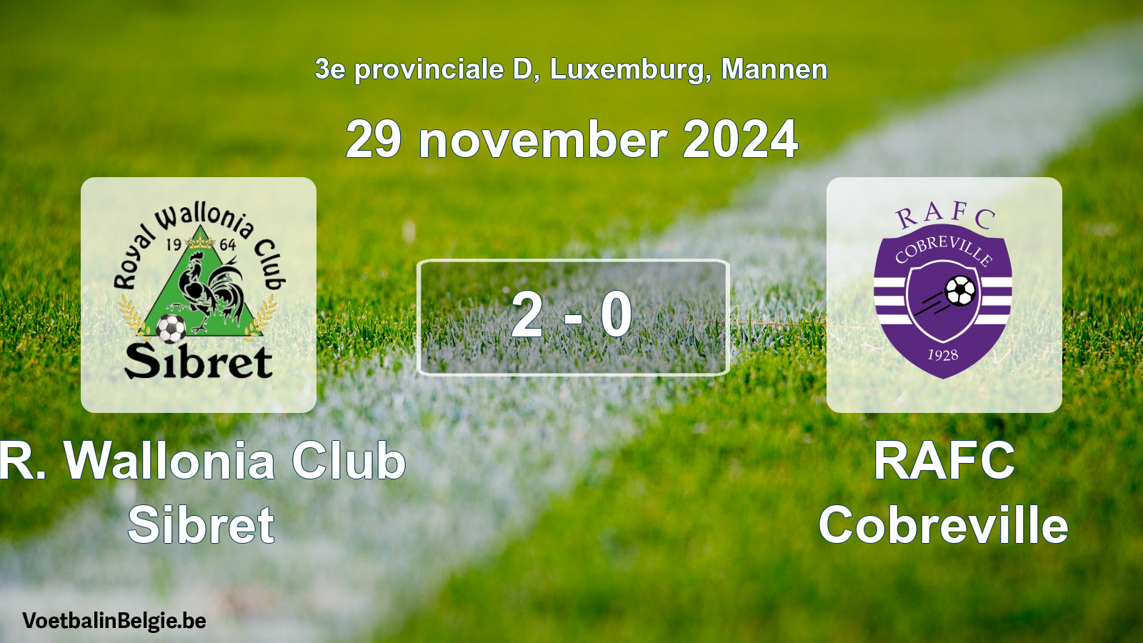 Gespieltes Spiel männer-Fußball: R. Wallonia Club Sibret - RAFC Cobreville 2 - 0 (29 November 2024)