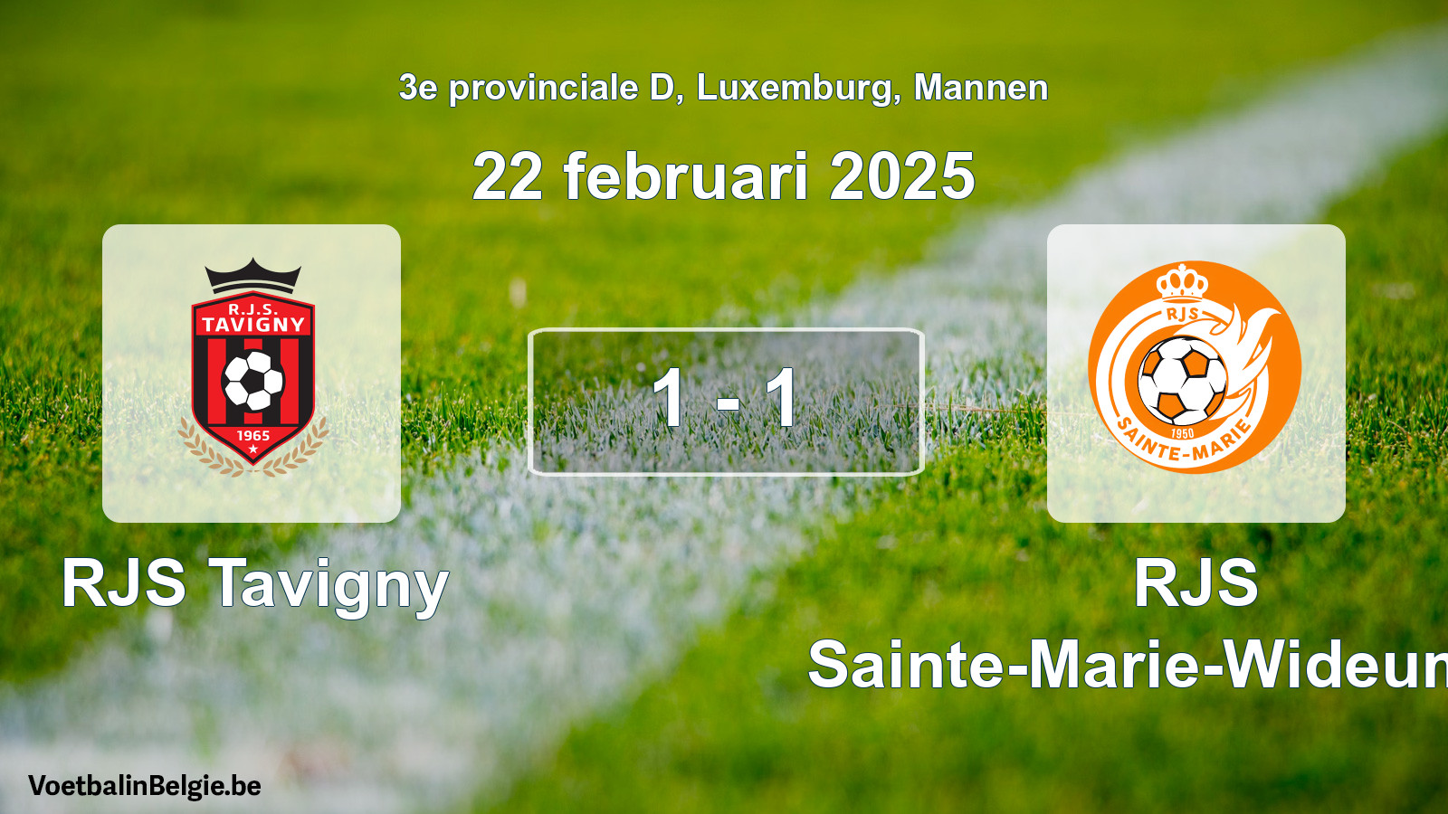 Played match men football: RJS Tavigny - RJS Sainte-Marie-Wideumont 1 - 1 (22 February 2025)