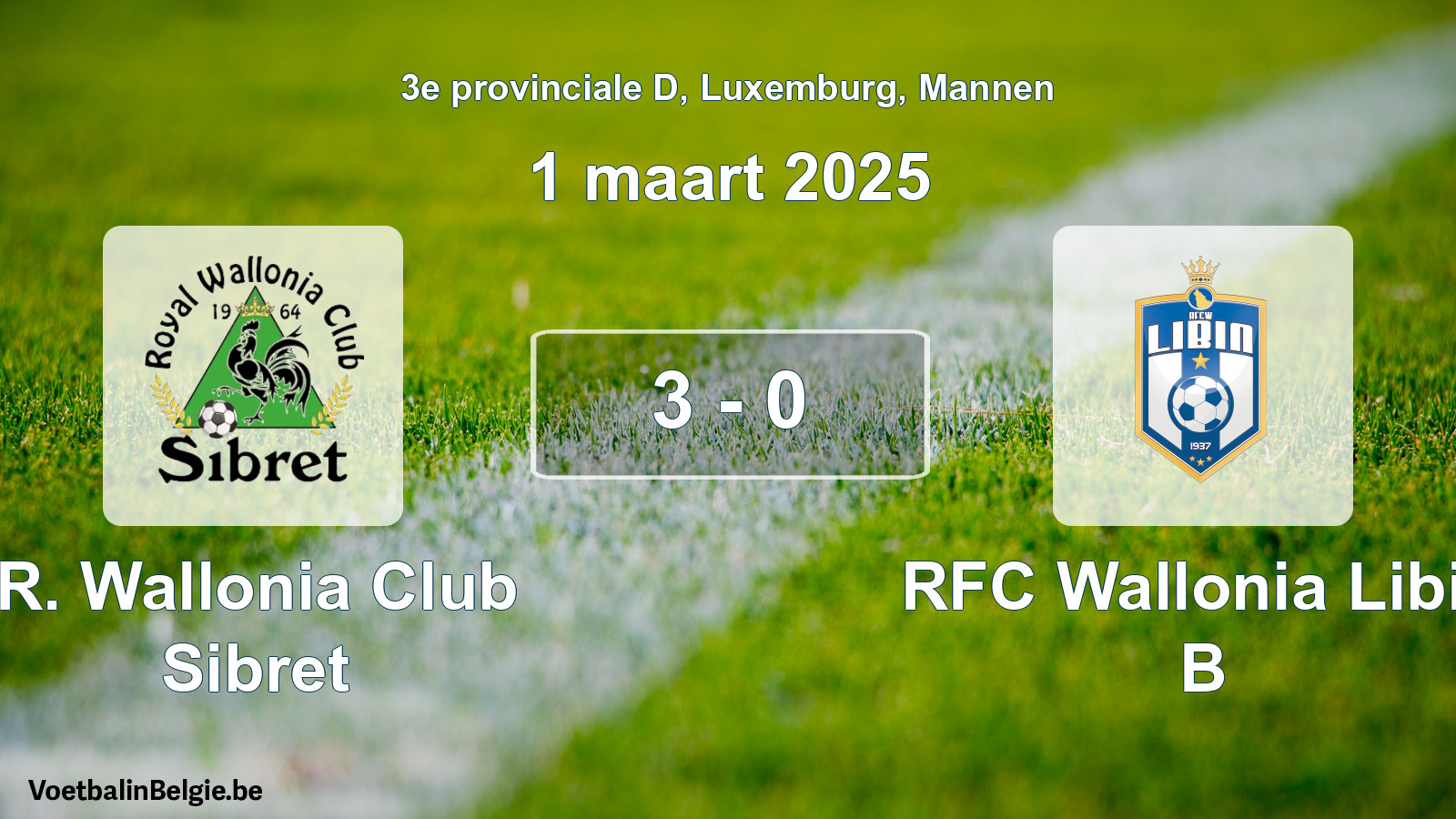 Gespieltes Spiel männer-Fußball: R. Wallonia Club Sibret - RFC Wallonia Libin B 3 - 0 (1 März 2025)