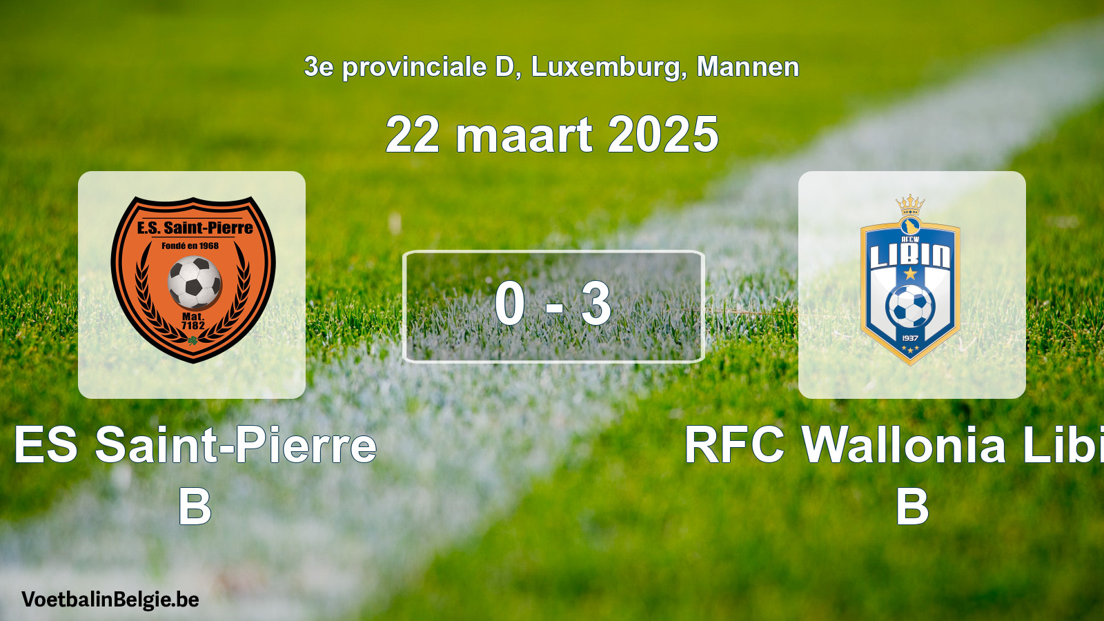 Gespeelde wedstrijd mannenvoetbal: ES Saint-Pierre B - RFC Wallonia Libin B 0 - 3 (22 maart 2025)
