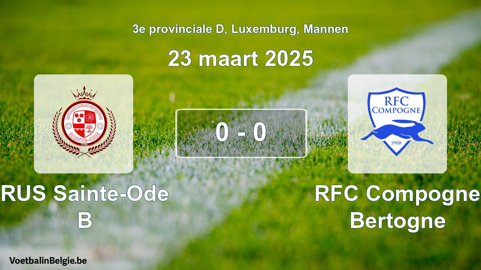 Gespeelde wedstrijd mannenvoetbal: RUS Sainte-Ode B - RFC Compogne Bertogne 0 - 0 (23 maart 2025)