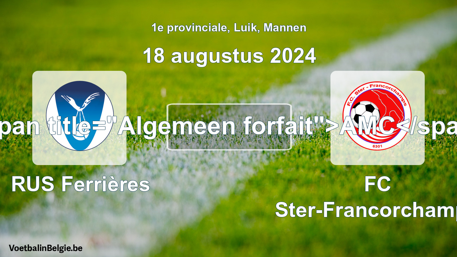 Allgemeines Forfait: RUS Ferrières - FC Ster-Francorchamps (18 August 2024)
