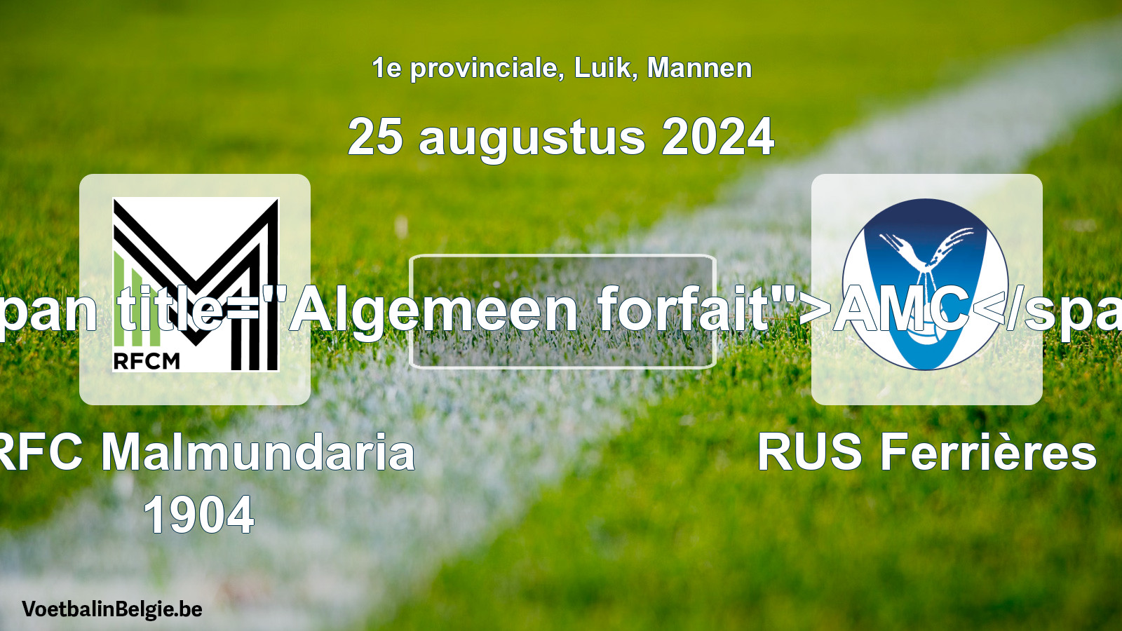 General forfeit: RFC Malmundaria 1904 - RUS Ferrières (25 August 2024)