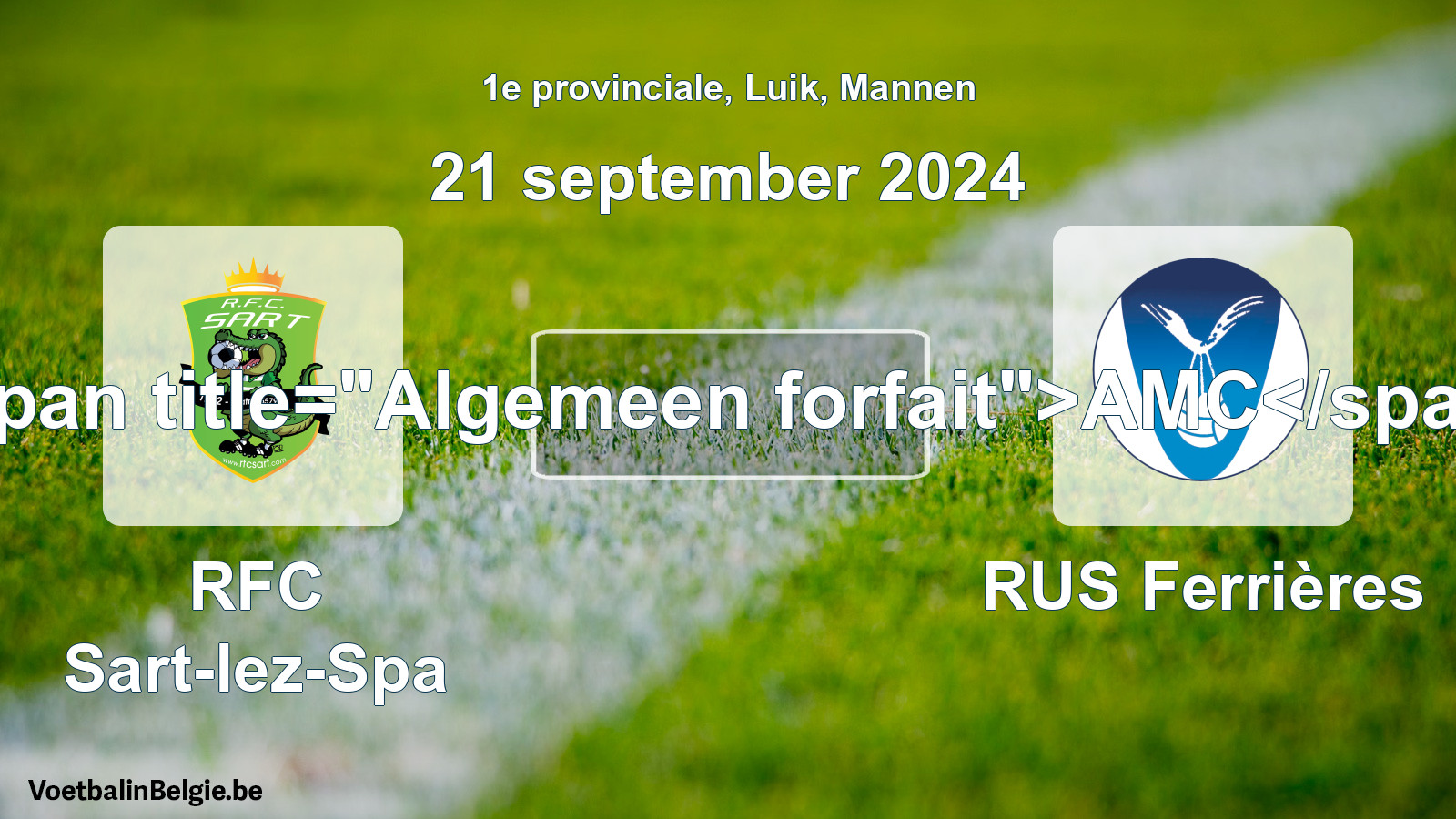 General forfeit: RFC Sart-lez-Spa - RUS Ferrières (21 September 2024)