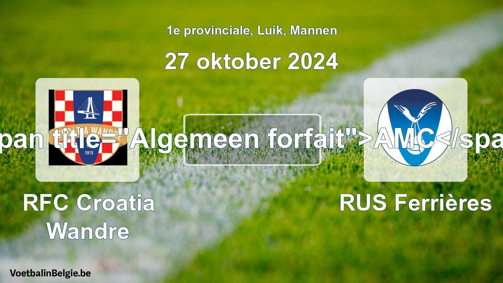 General forfeit: RFC Croatia Wandre - RUS Ferrières (27 October 2024)