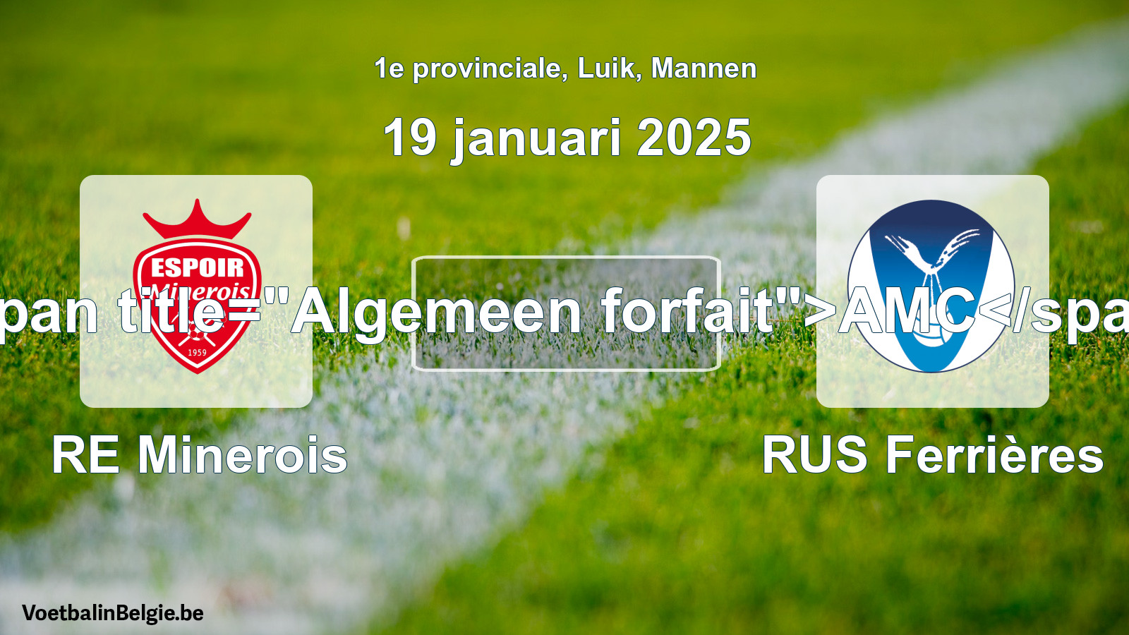 Algemeen forfait: RE Minerois - RUS Ferrières (19 januari 2025)