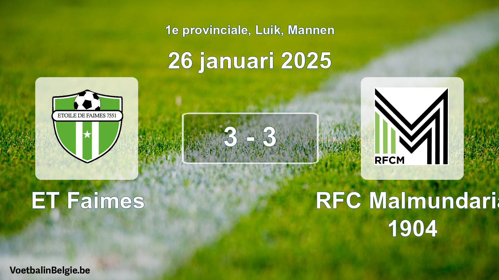 Gespeelde wedstrijd mannenvoetbal: ET Faimes - RFC Malmundaria 1904 3 - 3 (26 januari 2025)