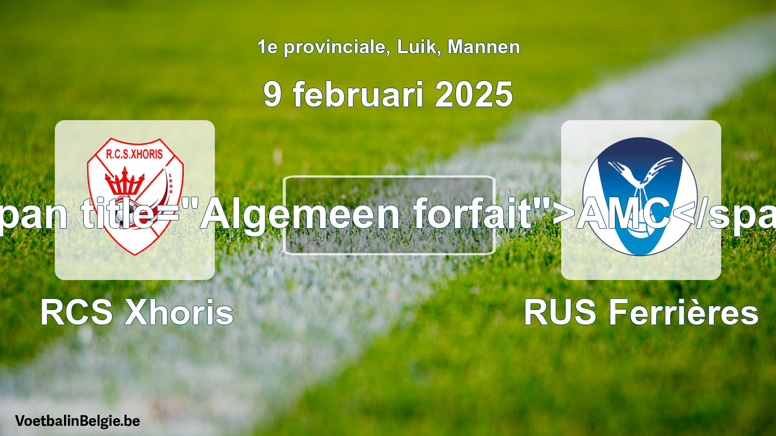 Algemeen forfait: RCS Xhoris - RUS Ferrières (9 februari 2025)