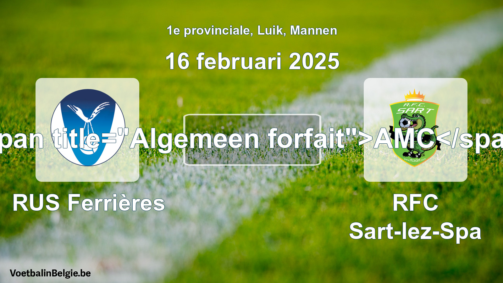 General forfeit: RUS Ferrières - RFC Sart-lez-Spa (16 February 2025)
