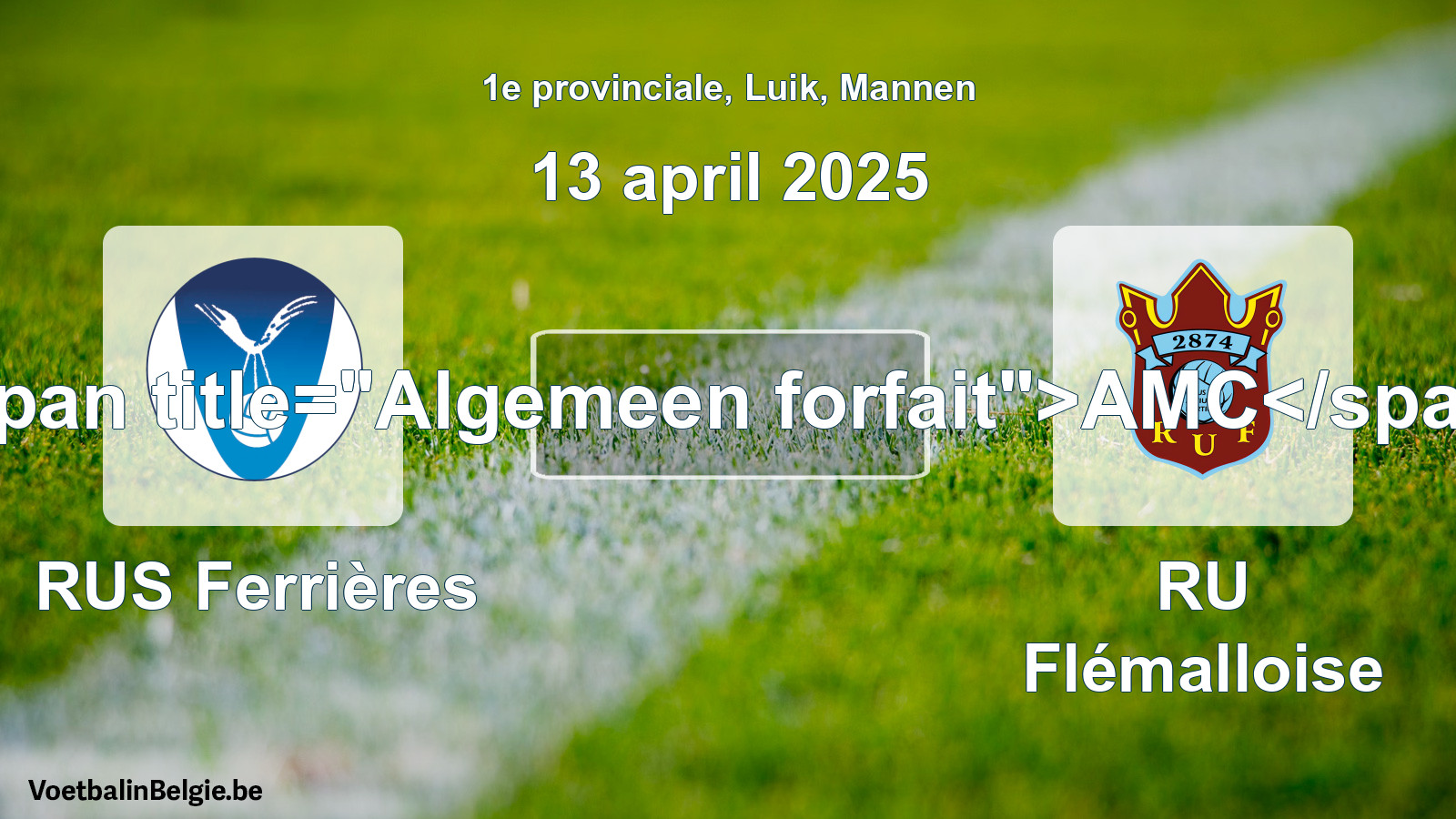 Algemeen forfait: RUS Ferrières - RU Flémalloise (13 april 2025)