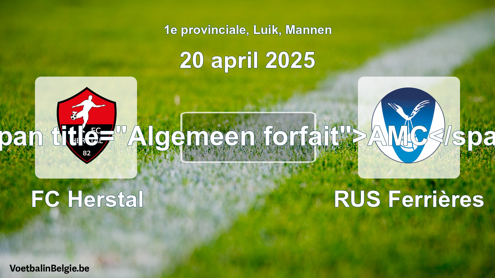 Allgemeines Forfait: FC Herstal - RUS Ferrières (20 April 2025)