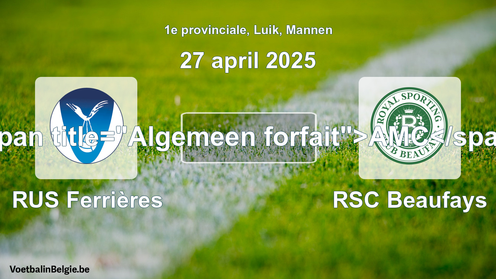 Algemeen forfait: RUS Ferrières - RSC Beaufays (27 april 2025)