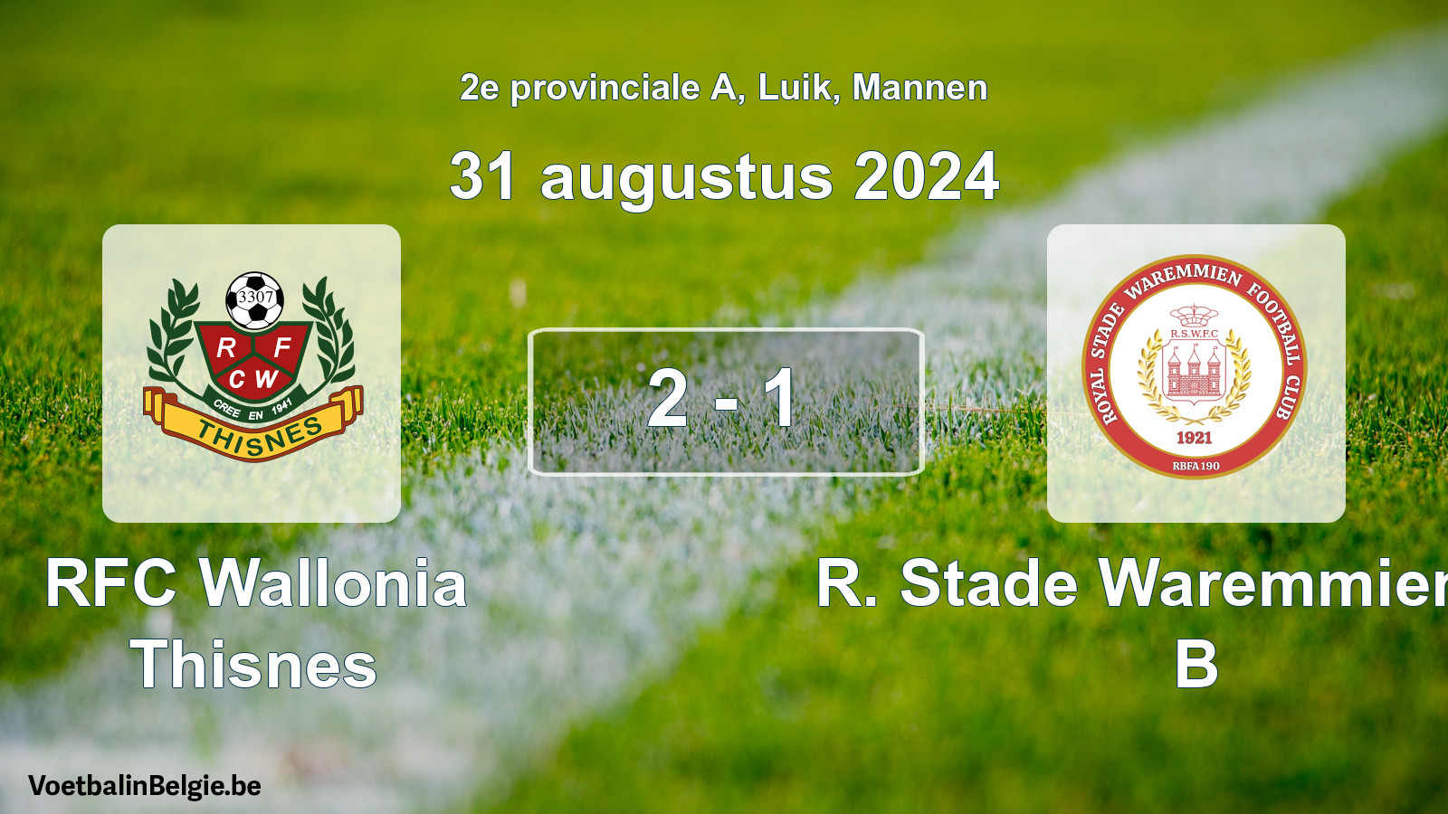 Played match men football: RFC Wallonia Thisnes - R. Stade Waremmien FC B 2 - 1 (31 August 2024)
