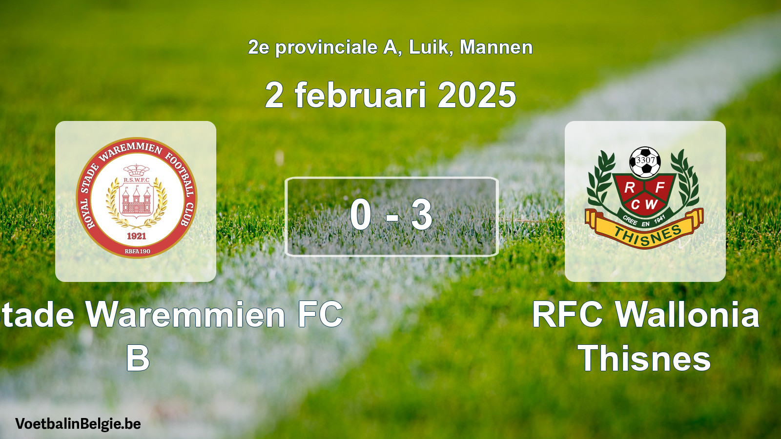 Played match men football: R. Stade Waremmien FC B - RFC Wallonia Thisnes 0 - 3 (2 February 2025)