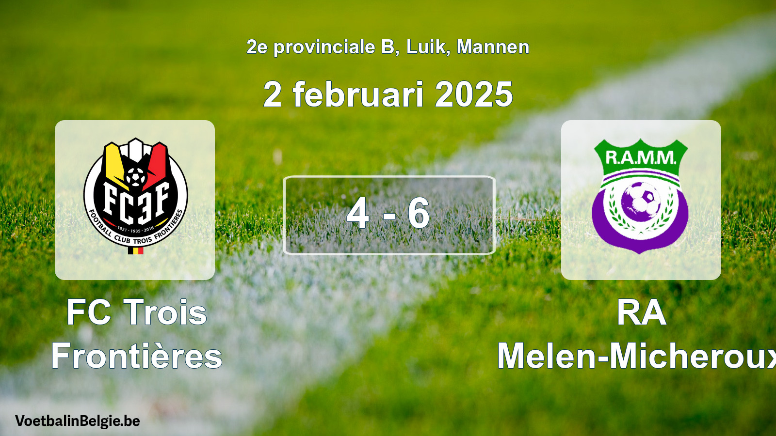 Gespeelde wedstrijd mannenvoetbal: FC Trois Frontières - RA Melen-Micheroux 4 - 6 (2 februari 2025)