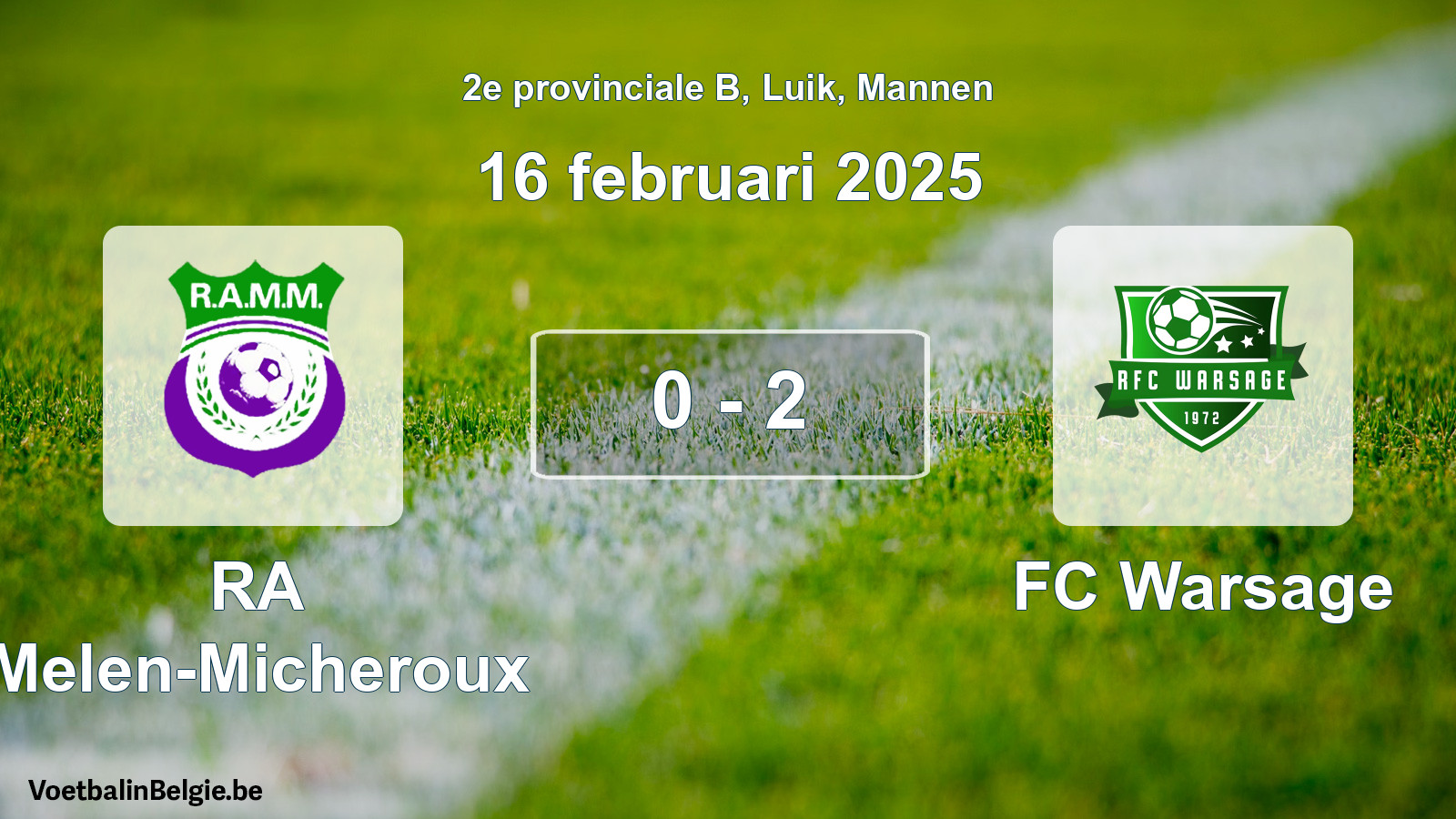 Gespieltes Spiel männer-Fußball: RA Melen-Micheroux - FC Warsage 0 - 2 (16 Februar 2025)