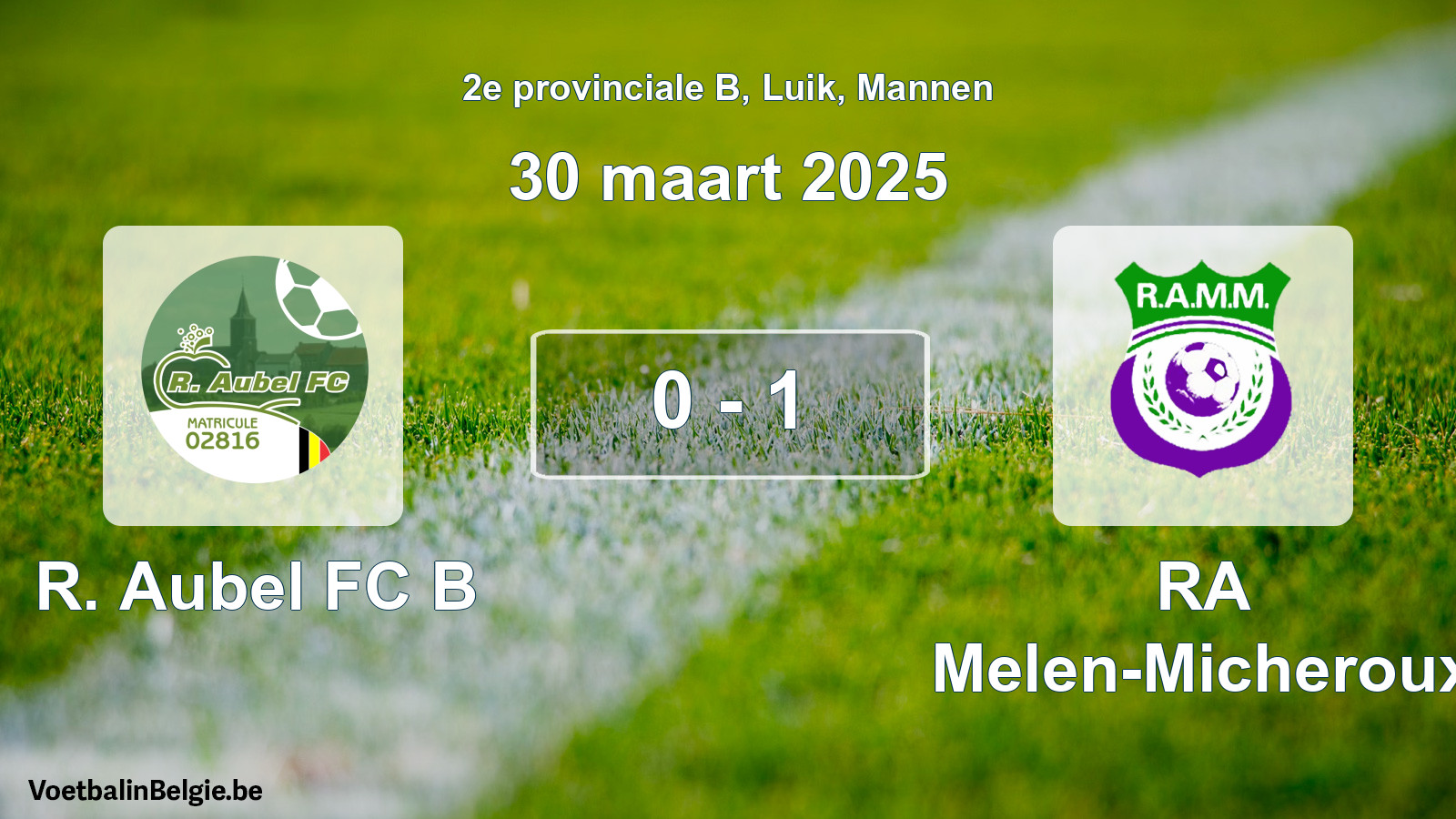 Gespeelde wedstrijd mannenvoetbal: R. Aubel FC B - RA Melen-Micheroux 0 - 1 (30 maart 2025)