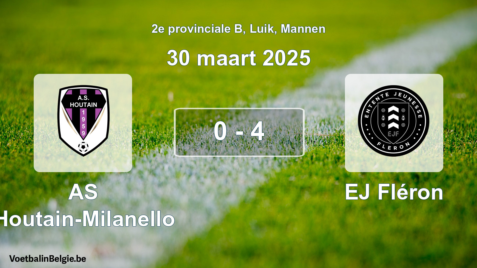 Gespieltes Spiel männer-Fußball: AS Houtain-Milanello - EJ Fléron 0 - 4 (30 März 2025)