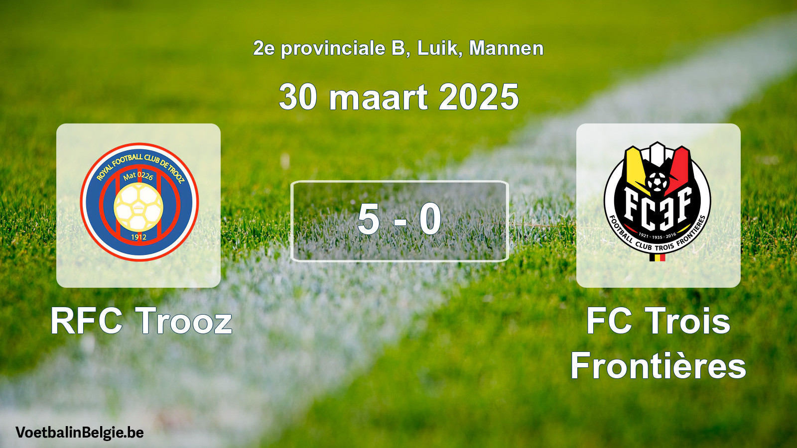 Gespeelde wedstrijd mannenvoetbal: RFC Trooz - FC Trois Frontières 5 - 0 (30 maart 2025)