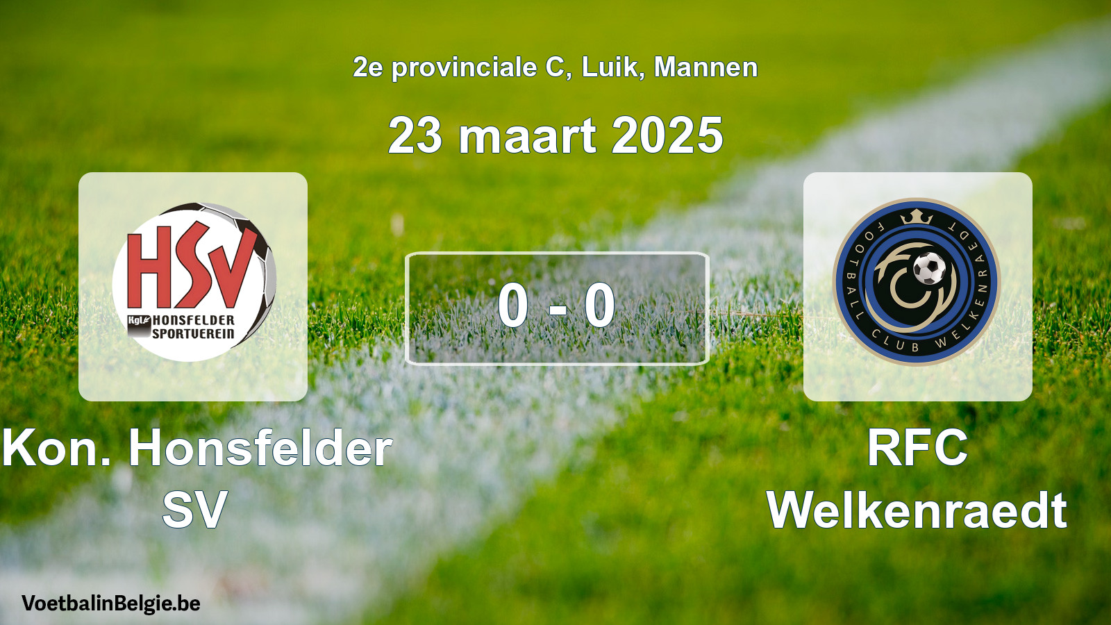 Played match men football: Kon. Honsfelder SV - RFC Welkenraedt 0 - 0 (23 March 2025)