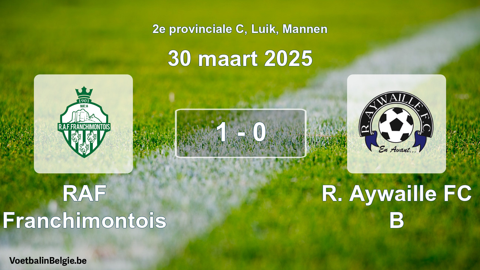Played match men football: RAF Franchimontois - R. Aywaille FC B 1 - 0 (30 March 2025)