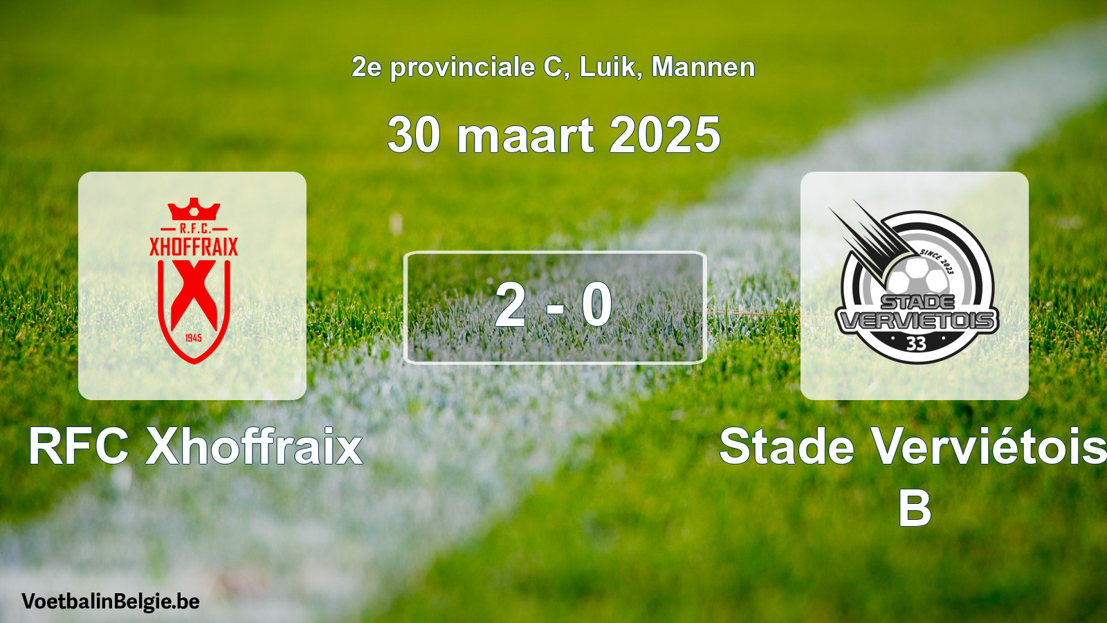 Played match men football: RFC Xhoffraix - Stade Verviétois B 2 - 0 (30 March 2025)