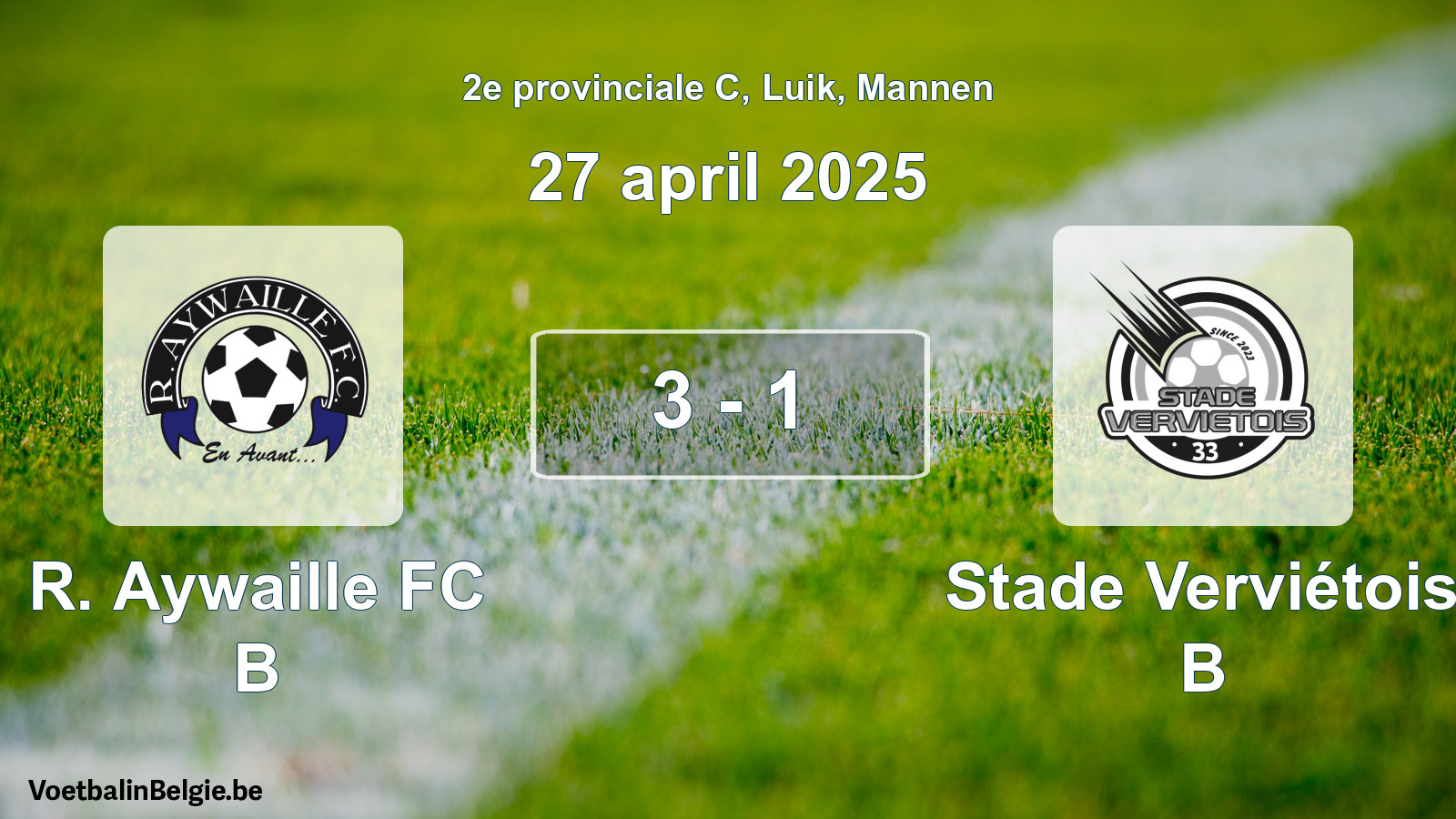 Played match men football: R. Aywaille FC B - Stade Verviétois B 3 - 1 (27 April 2025)