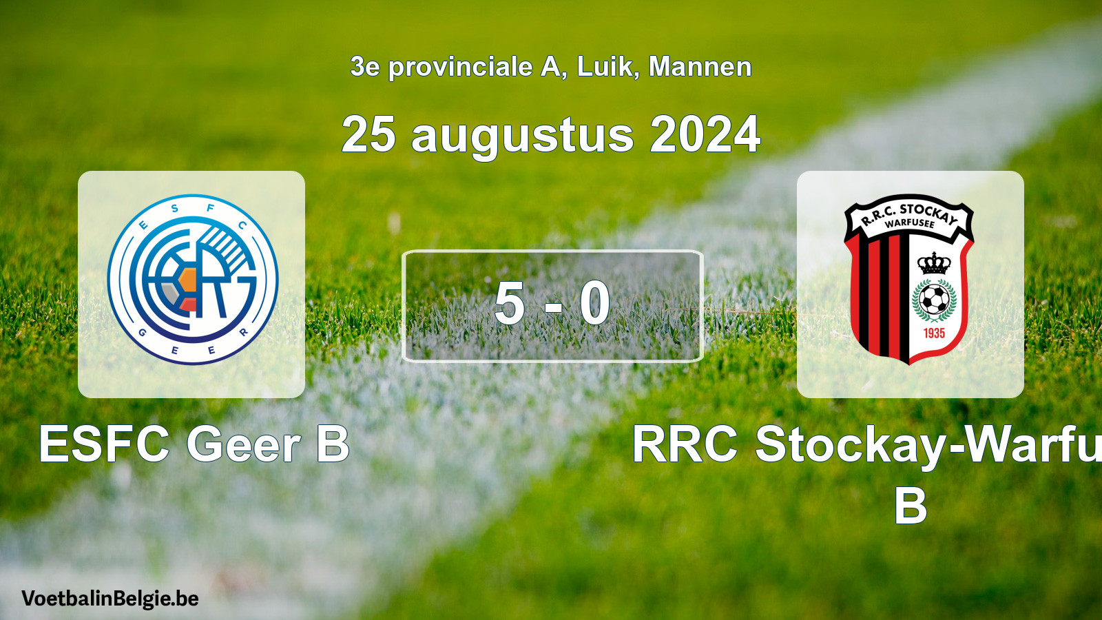 Gespeelde wedstrijd mannenvoetbal: ESFC Geer B - RRC Stockay-Warfusée B 5 - 0 (25 augustus 2024)