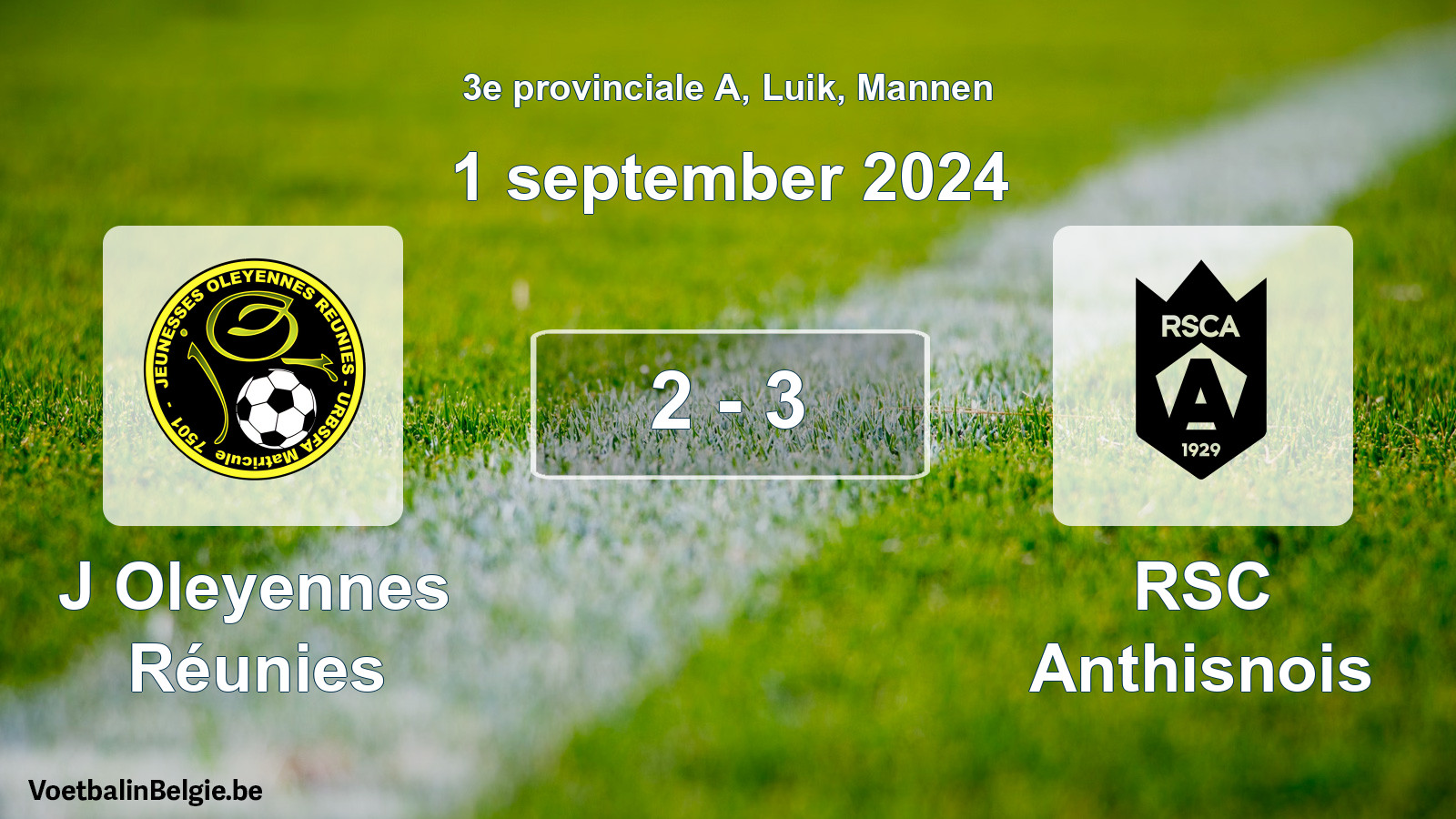 Played match men football: J Oleyennes Réunies - RSC Anthisnois 2 - 3 (1 September 2024)