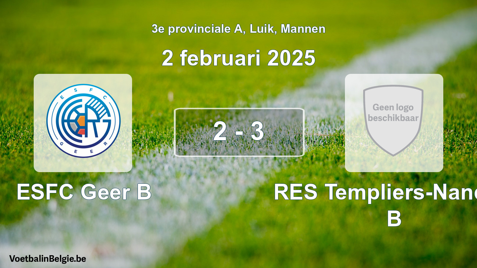 Gespeelde wedstrijd mannenvoetbal: ESFC Geer B - RES Templiers-Nandrin B 2 - 3 (2 februari 2025)