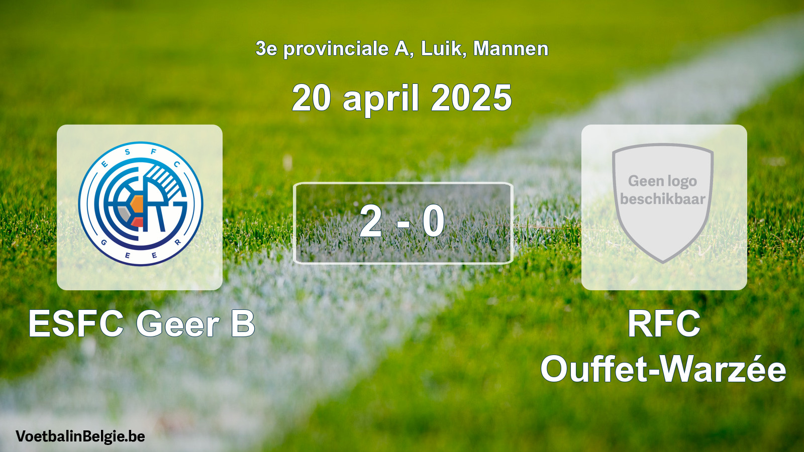 Gespeelde wedstrijd mannenvoetbal: ESFC Geer B - RFC Ouffet-Warzée 2 - 0 (20 april 2025)