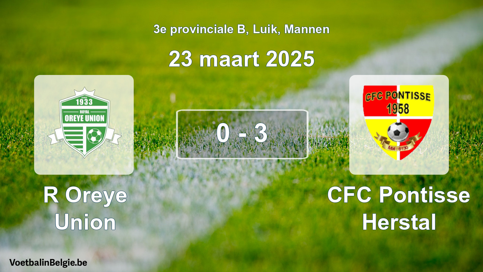 Played match men football: R Oreye Union - CFC Pontisse Herstal 0 - 3 (23 March 2025)