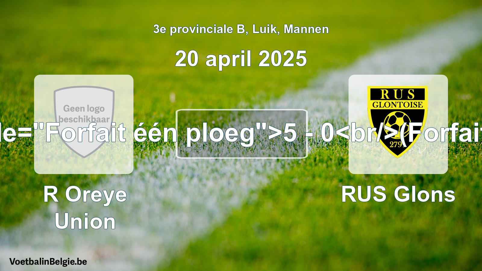 Forfait gegeven: R Oreye Union - RUS Glons 5 - 0 (20 april 2025)