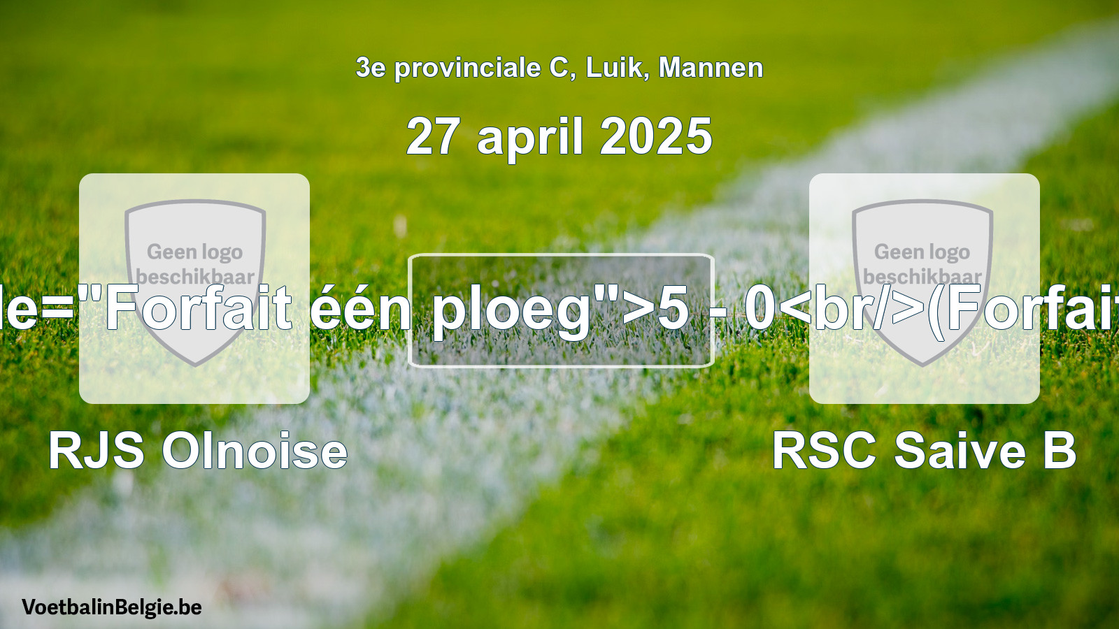 Forfait gegeven: RJS Olnoise - RSC Saive B 5 - 0 (27 april 2025)